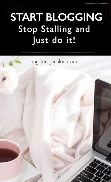 Start Blogging Today My Design Rules