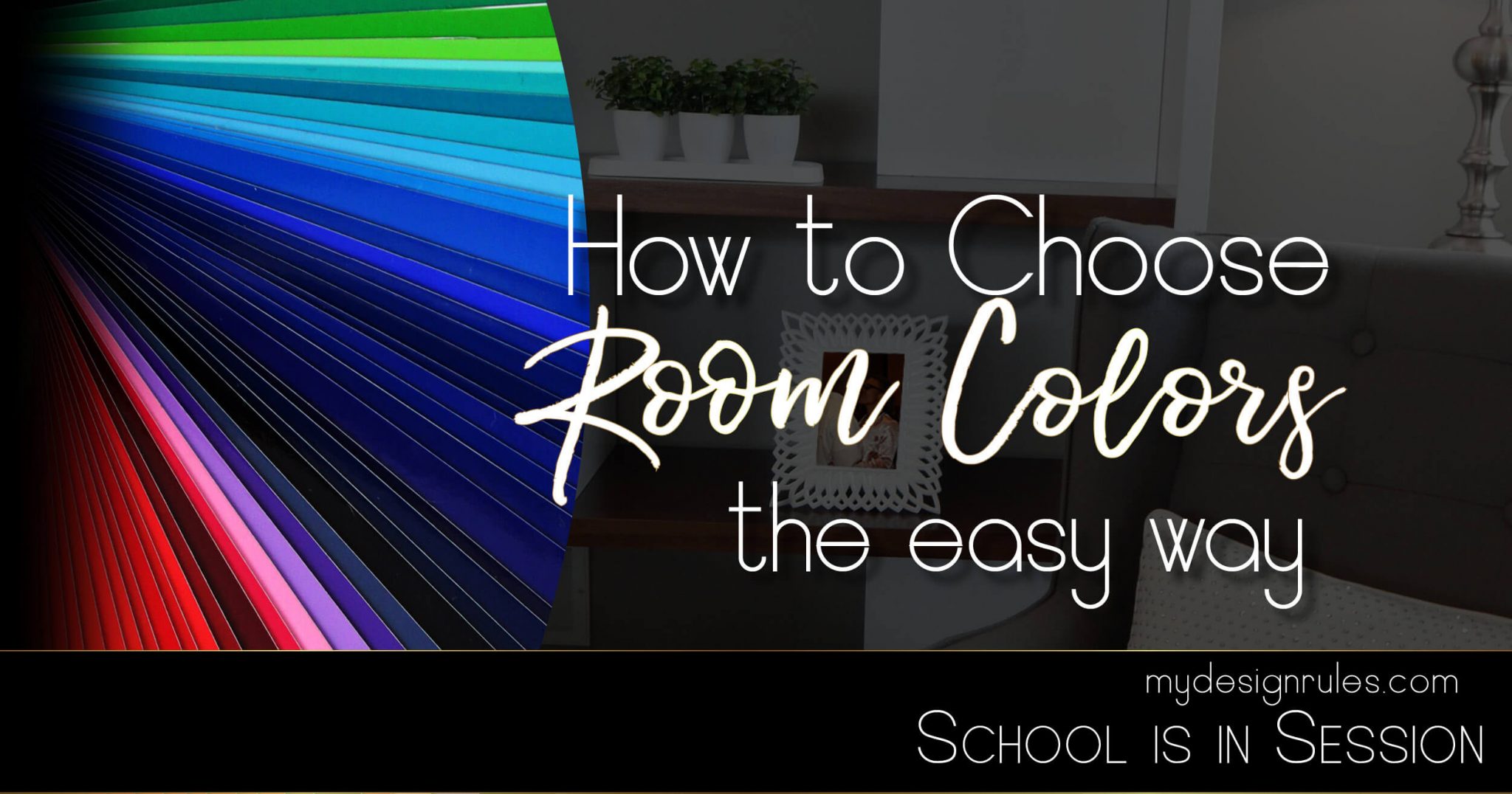 How to Choose Room Colors the Easy Way My Design Rules